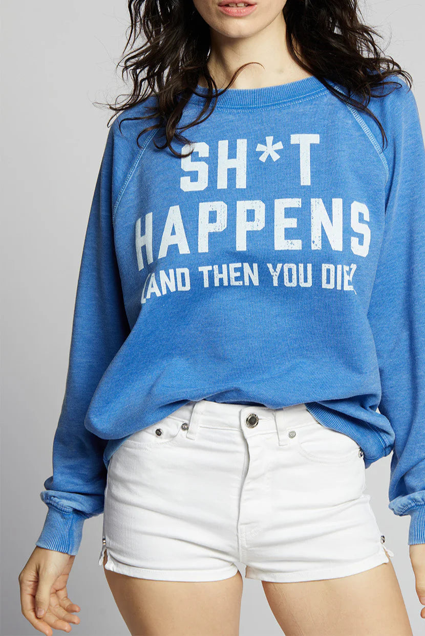 Sh*t Happens Sweatshirt